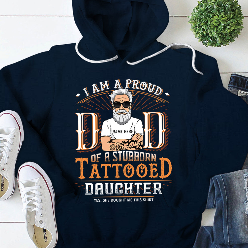 I Am A Proud Dad Of A Stubborn Tattooed Daughter Personalized Shirts