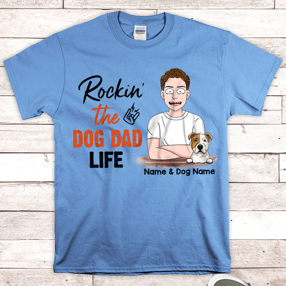 Personalized Man With Dog, Rockin' The Dog Dad Life, Father's Day Shirts, Gift For Dog Dad, Gift For Dog Lovers