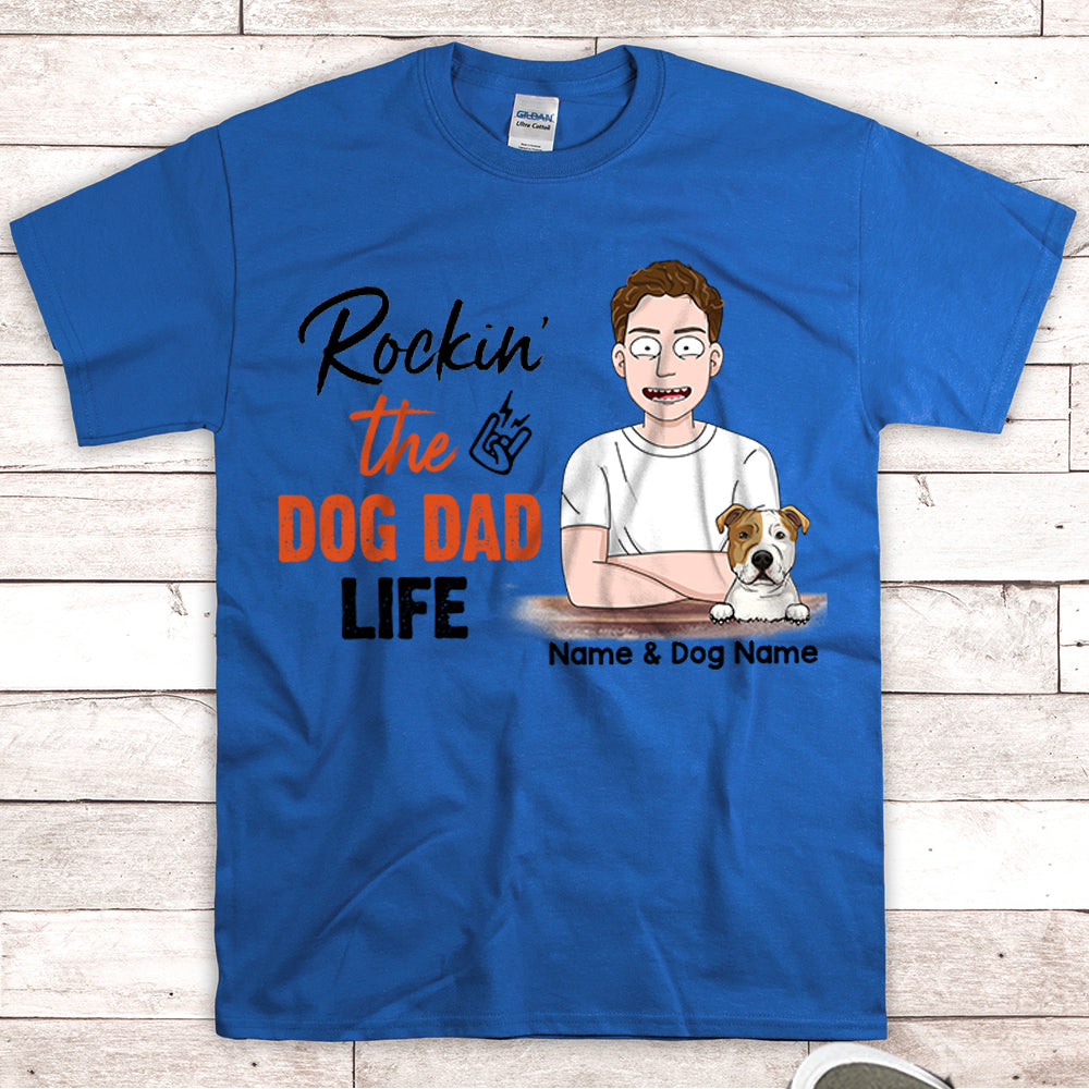 Personalized Man With Dog, Rockin' The Dog Dad Life, Father's Day Shirts, Gift For Dog Dad, Gift For Dog Lovers