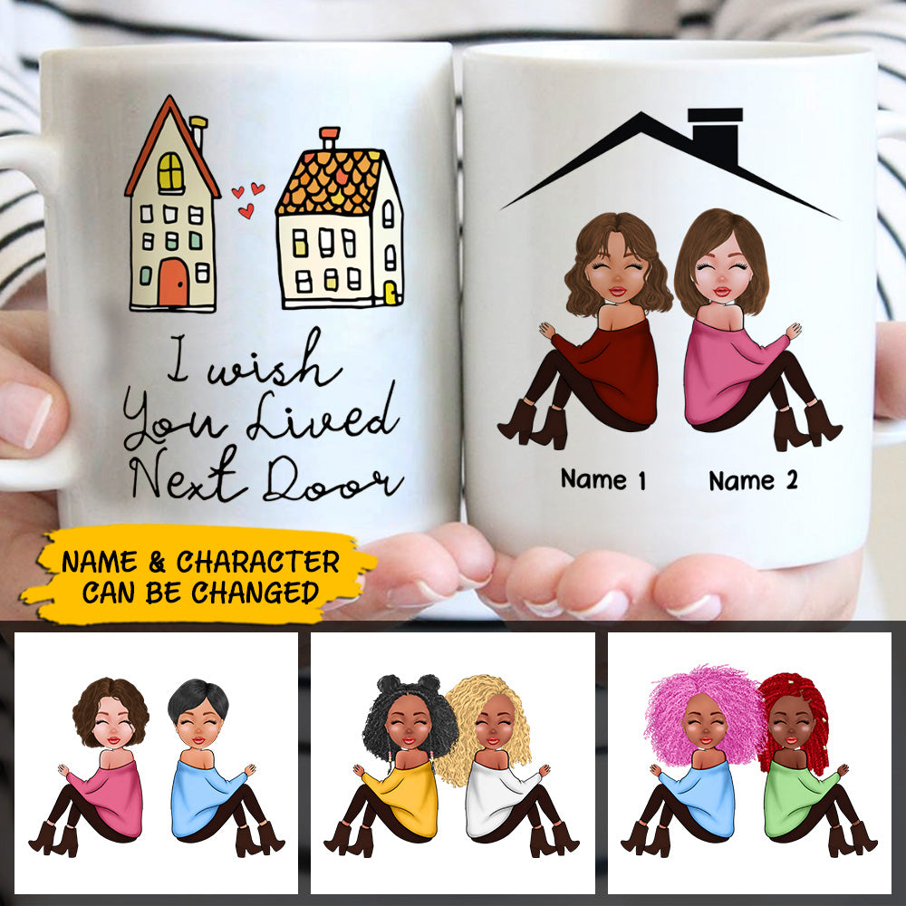 I Wish You Lived Next Door, Personalized Mug For Your Beloved Ones, Names & Characters Can Be Changed
