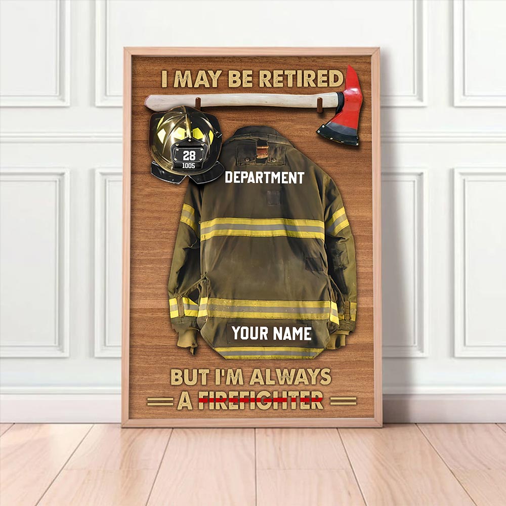 I May Be Retired But I'm Always A Firefighter Personalized Firefighter Armor Clothes And Helmet Canvas & Poster Prints