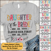 Personalized Daughter, Son, Son In Law, Daughter In Law... Of The Bride / I Loved Her First. {With Wedding Date And Birth Date} T-Shirt Color Spring