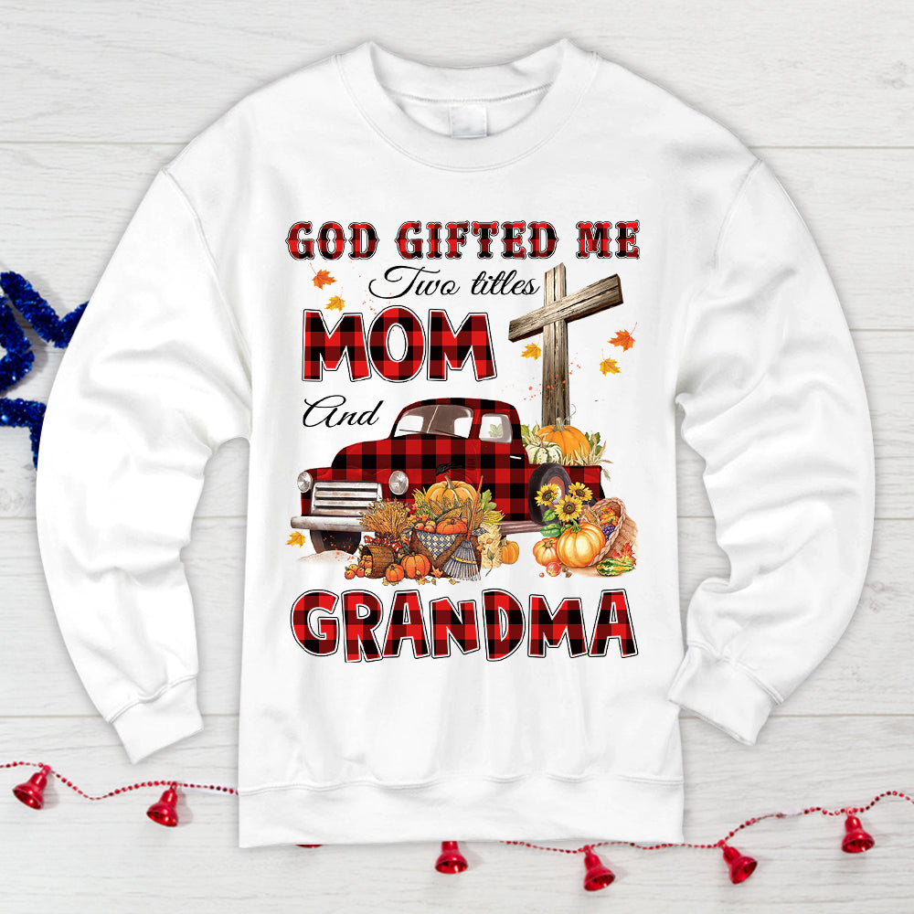 God Gifted Me Two Titles Mom And Grandma Autumn Truck Personalized Shirt For Christian Grandma