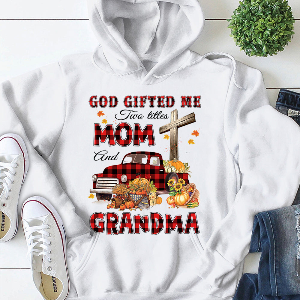 God Gifted Me Two Titles Mom And Grandma Autumn Truck Personalized Shirt For Christian Grandma