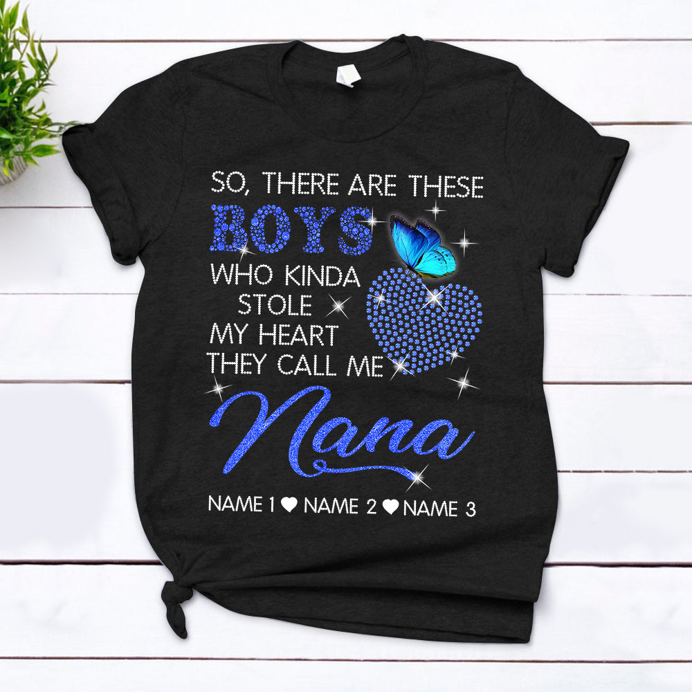 Custom Grandma, Nana, Gigi, Mimi Shirt, So, There Are These Boys Who Kinda Stole My Heart, They Call Me Nana Shirt, Shaped Heart Crystal, Mother's Day Gif T-Shirt, Nickname And Grandkid's Name Can Be Changed,