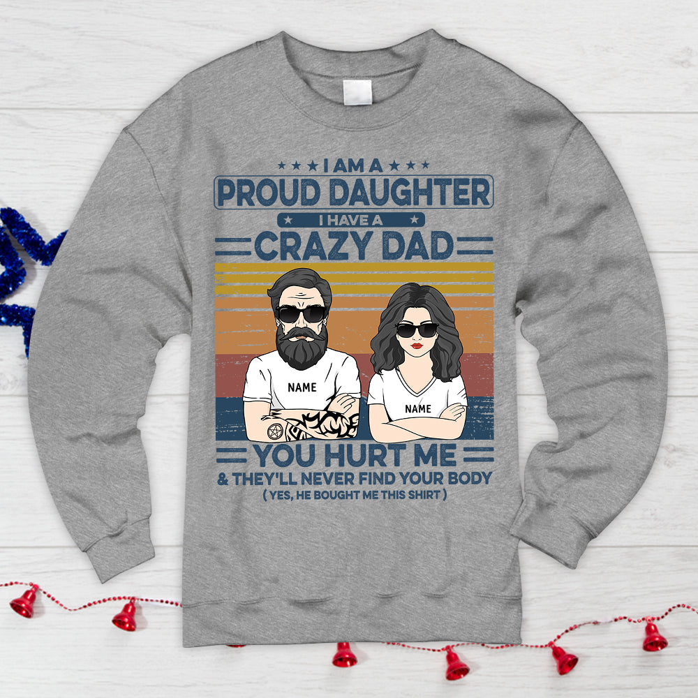 I Am A Proud Daughter I Have A Crazy Dad Personalized Shirts