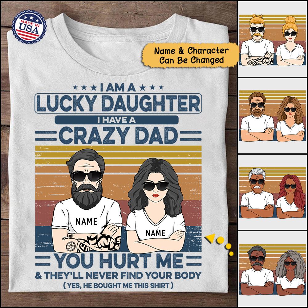 I Am A Lucky Daughter I Have A Crazy Dad Personalized Shirts