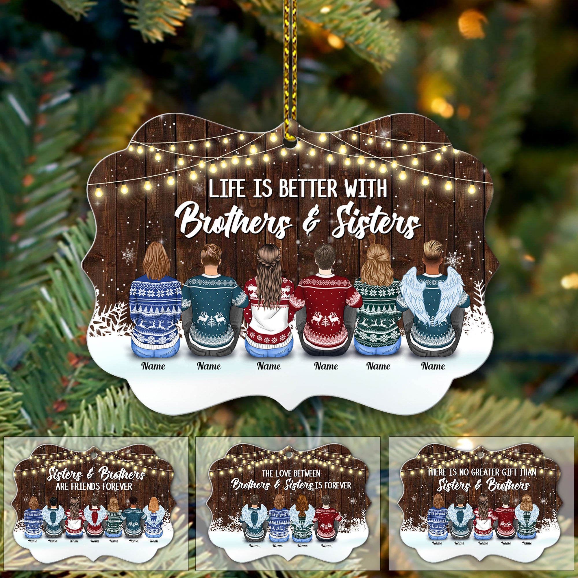 Life is better with Sisters & Brothers, Personalized Ornament for you & your beloved ones