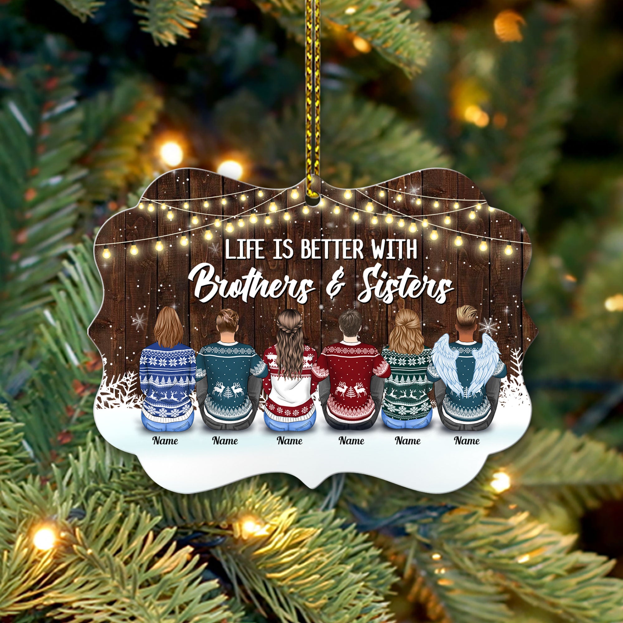 Life is better with Sisters & Brothers, Personalized Ornament for you & your beloved ones