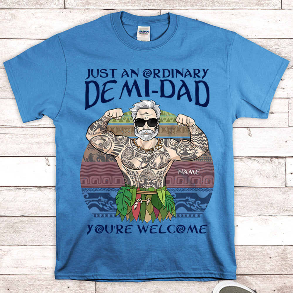 Just An Ordinary Demi Dad Personalized Shirts