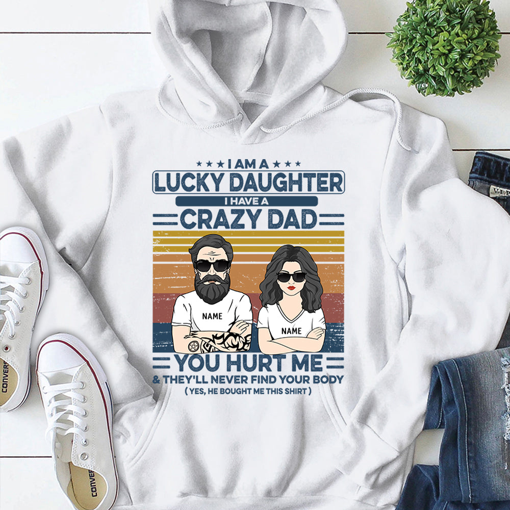 I Am A Lucky Daughter I Have A Crazy Dad Personalized Shirts