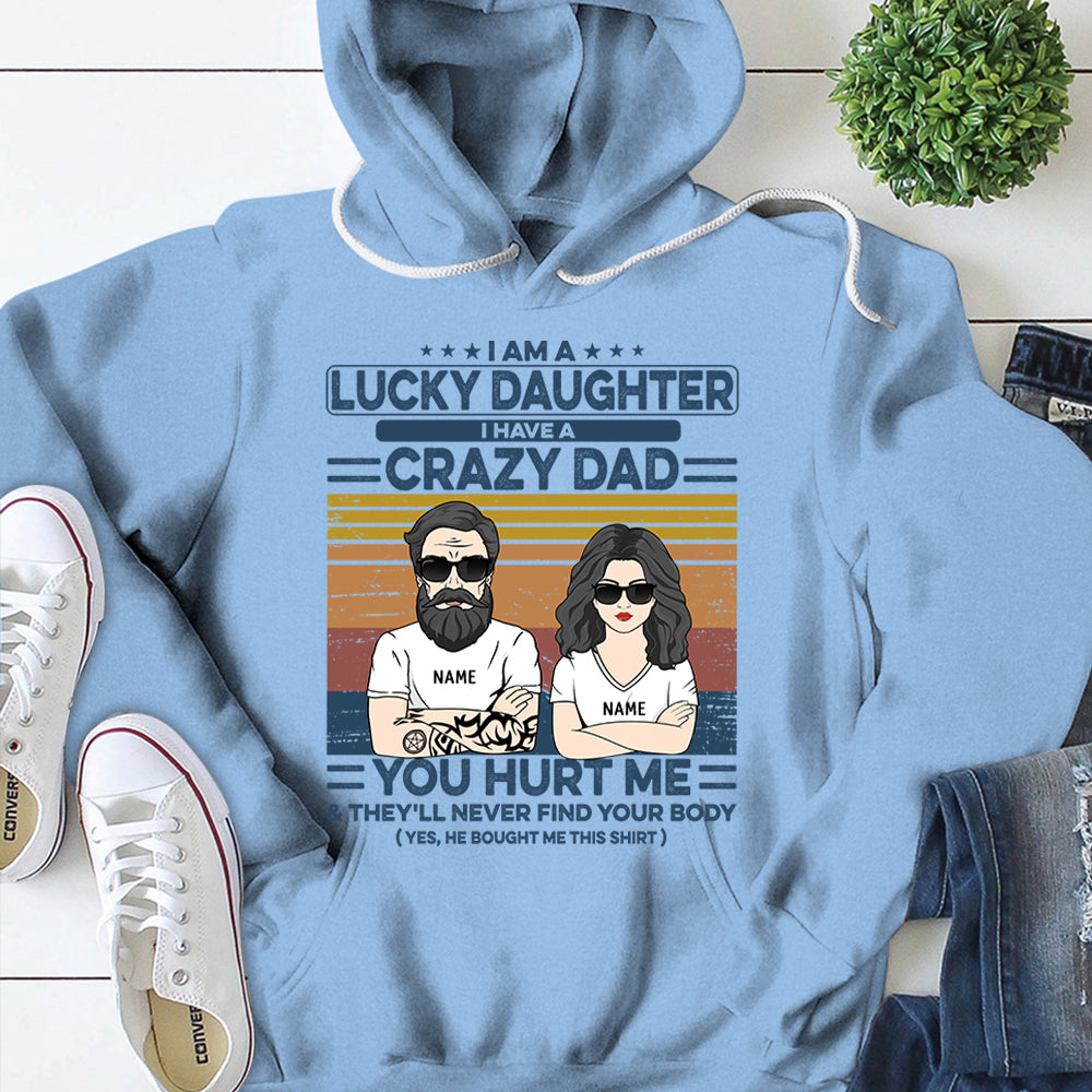 I Am A Lucky Daughter I Have A Crazy Dad Personalized Shirts