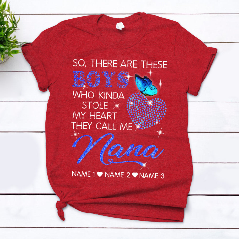 Custom Grandma, Nana, Gigi, Mimi Shirt, So, There Are These Boys Who Kinda Stole My Heart, They Call Me Nana Shirt, Shaped Heart Crystal, Mother's Day Gif T-Shirt, Nickname And Grandkid's Name Can Be Changed,