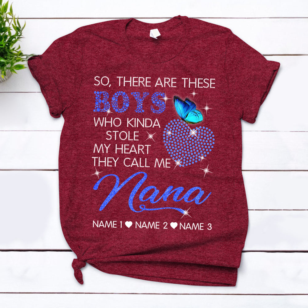 Custom Grandma, Nana, Gigi, Mimi Shirt, So, There Are These Boys Who Kinda Stole My Heart, They Call Me Nana Shirt, Shaped Heart Crystal, Mother's Day Gif T-Shirt, Nickname And Grandkid's Name Can Be Changed,