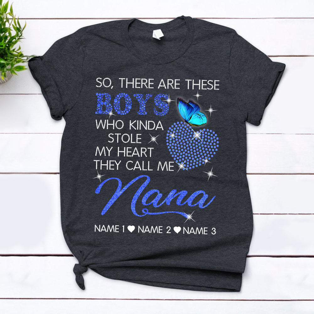 Custom Grandma, Nana, Gigi, Mimi Shirt, So, There Are These Boys Who Kinda Stole My Heart, They Call Me Nana Shirt, Shaped Heart Crystal, Mother's Day Gif T-Shirt, Nickname And Grandkid's Name Can Be Changed,