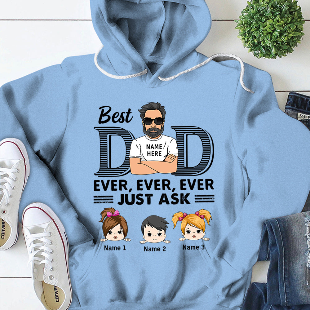Best Dad Ever Ever Ever Just Ask Personalized Shirts Vr2