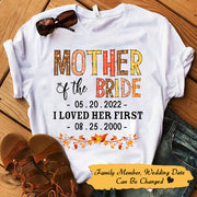 Personalized Mother Of The Bride/Groom / I Loved Her/Him First. {With Wedding Date And Birth Date} T-Shirt Color Spring Vr2