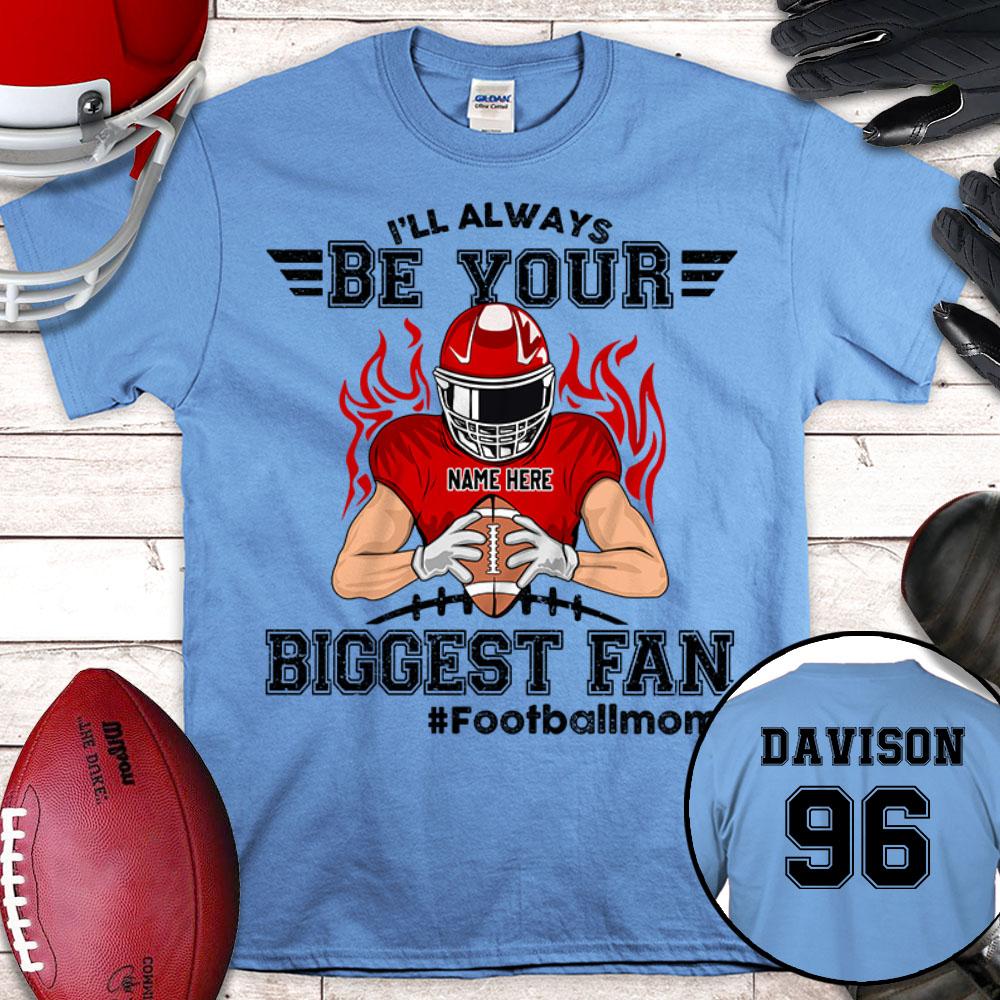 I'll Always Be Your Biggest Fan Shirt, Biggest Fan Football Personalized Shirts