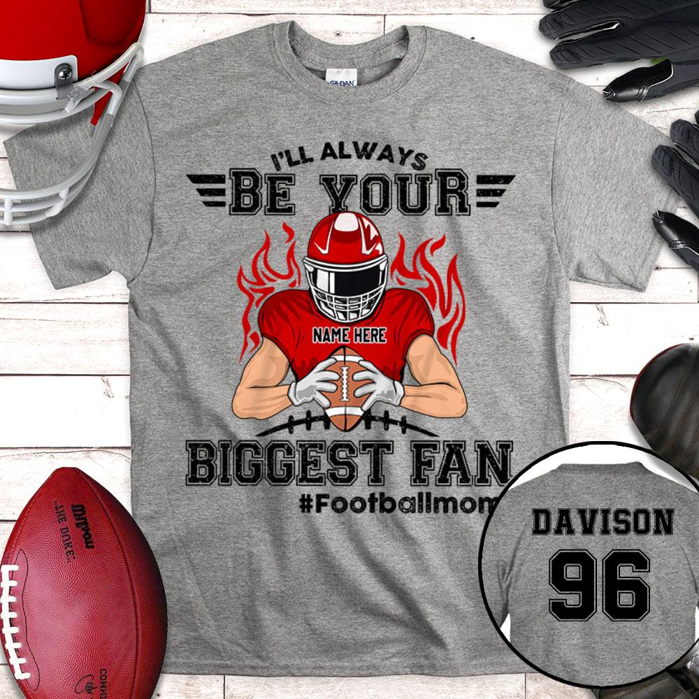 I'll Always Be Your Biggest Fan Shirt, Biggest Fan Football Personalized Shirts