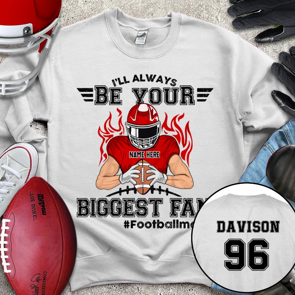 I'll Always Be Your Biggest Fan Shirt, Biggest Fan Football Personalized Shirts