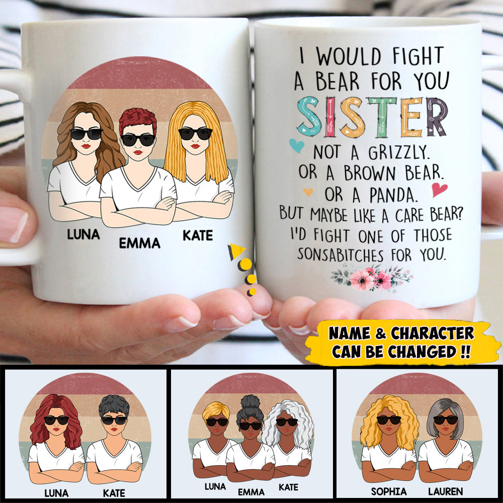 Custom I Would Fight A Bear For You Sister Mug For You & Your Sisters, Name & Character Can Be Changed