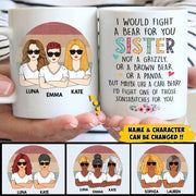 Custom I Would Fight A Bear For You Sister Mug For You & Your Sisters, Name & Character Can Be Changed