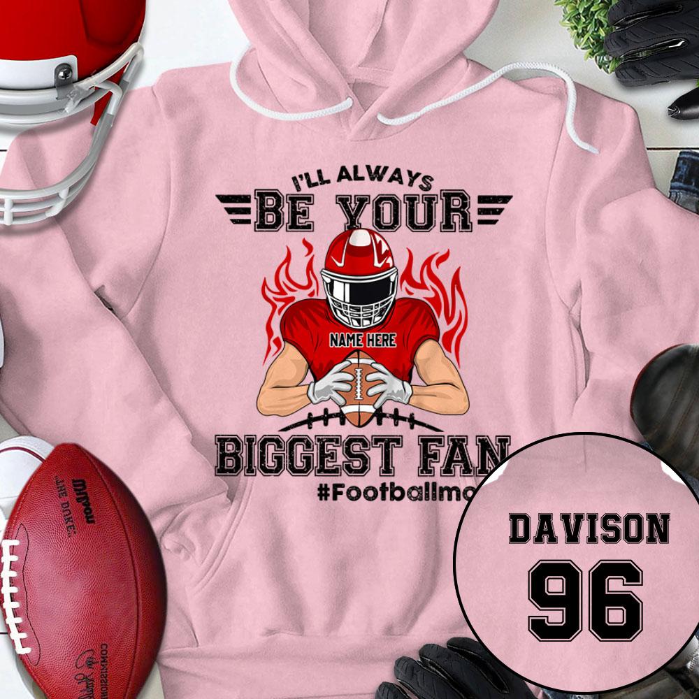 I'll Always Be Your Biggest Fan Shirt, Biggest Fan Football Personalized Shirts
