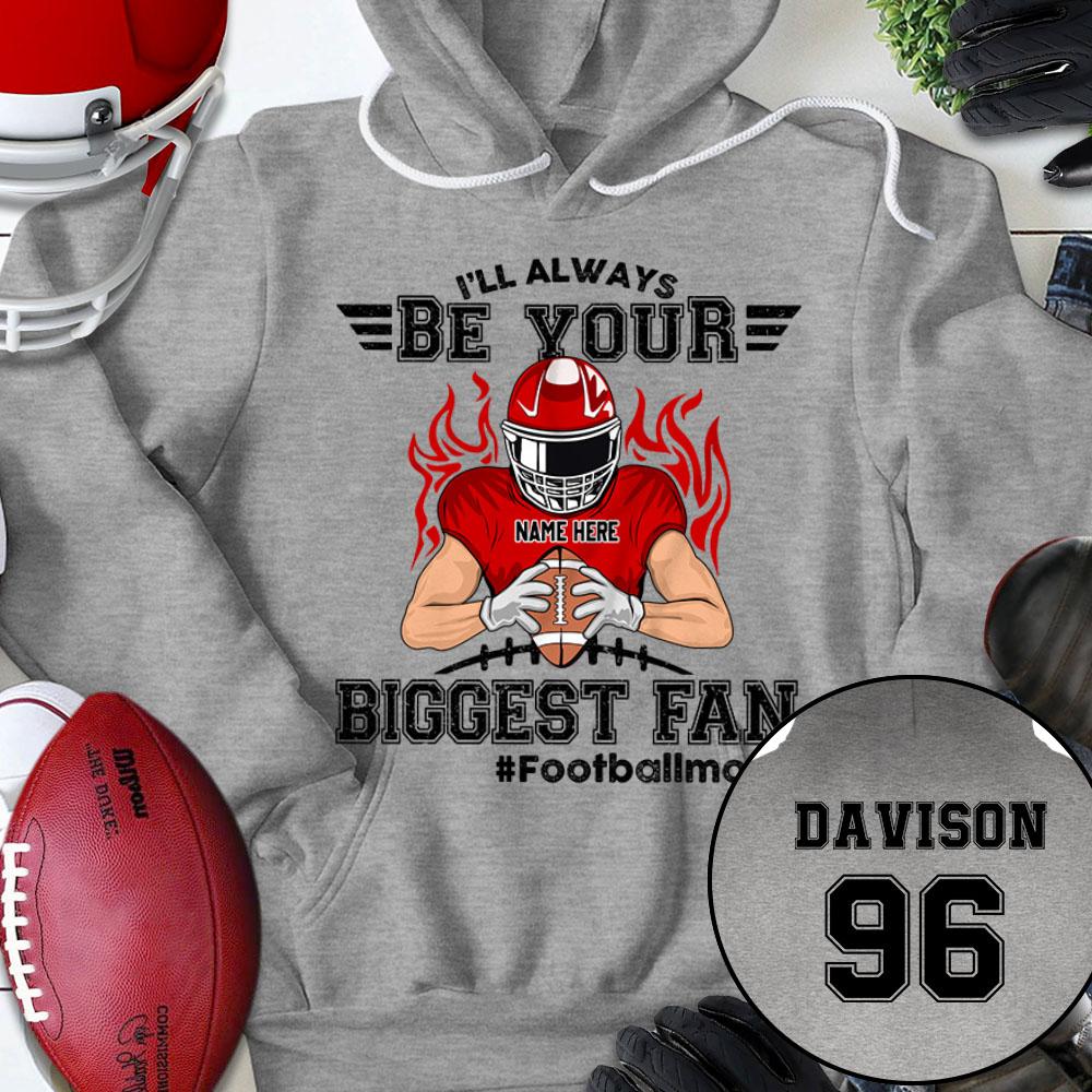 I'll Always Be Your Biggest Fan Shirt, Biggest Fan Football Personalized Shirts