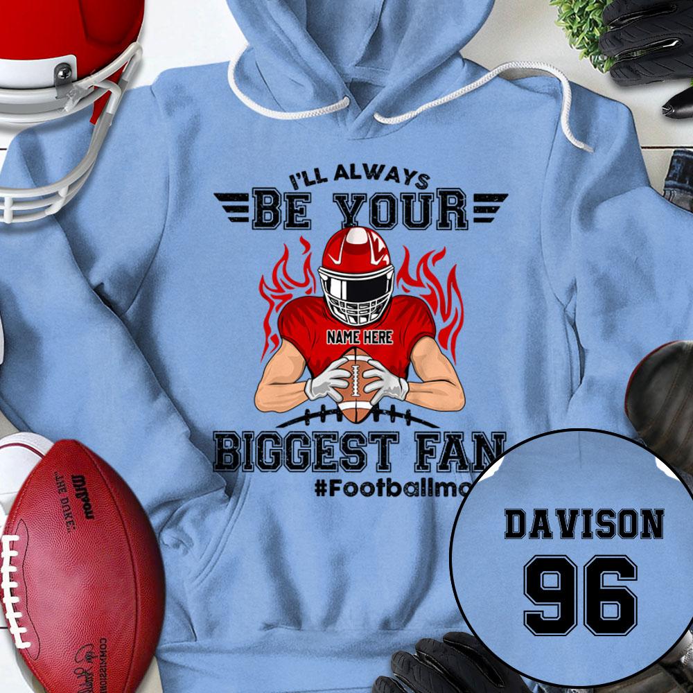 I'll Always Be Your Biggest Fan Shirt, Biggest Fan Football Personalized Shirts