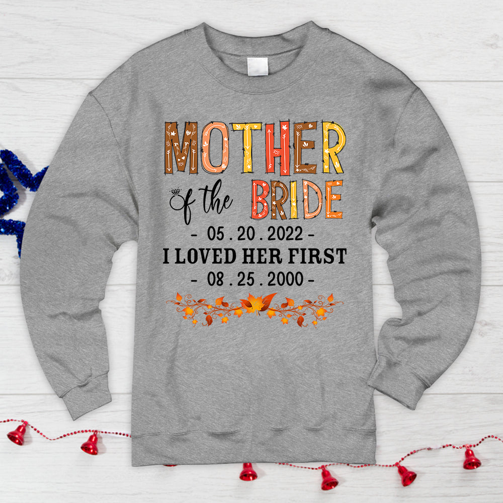 Personalized Mother Of The Bride/Groom / I Loved Her/Him First. {With Wedding Date And Birth Date} T-Shirt Color Spring Vr2