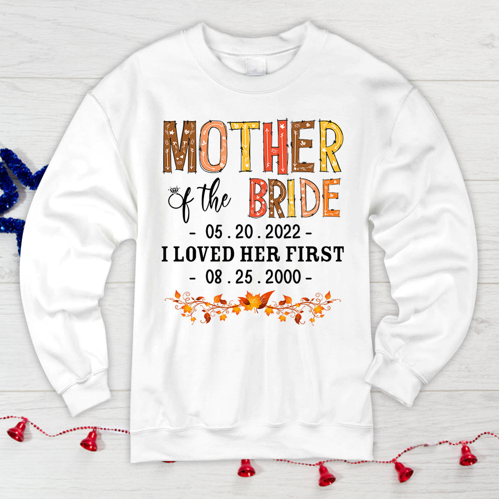 Personalized Mother Of The Bride/Groom / I Loved Her/Him First. {With Wedding Date And Birth Date} T-Shirt Color Spring Vr2