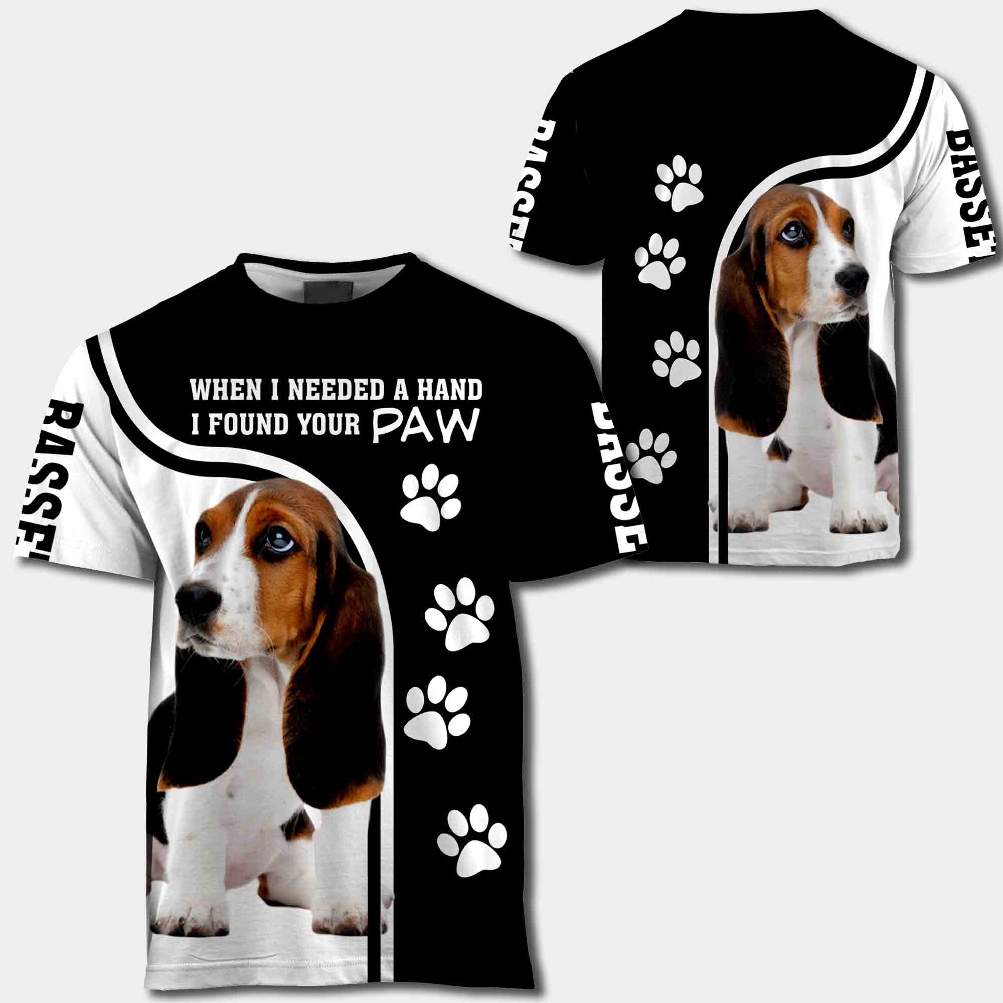 Basset Hound When I Needed A Hand I Found Your Paw All Over Print Shirt