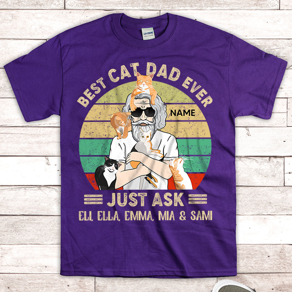 Personalized Man With Cat, Best Cat Dad Ever Just Ask...Vr4, Father's Day Shirts, Gift For Cat Lovers