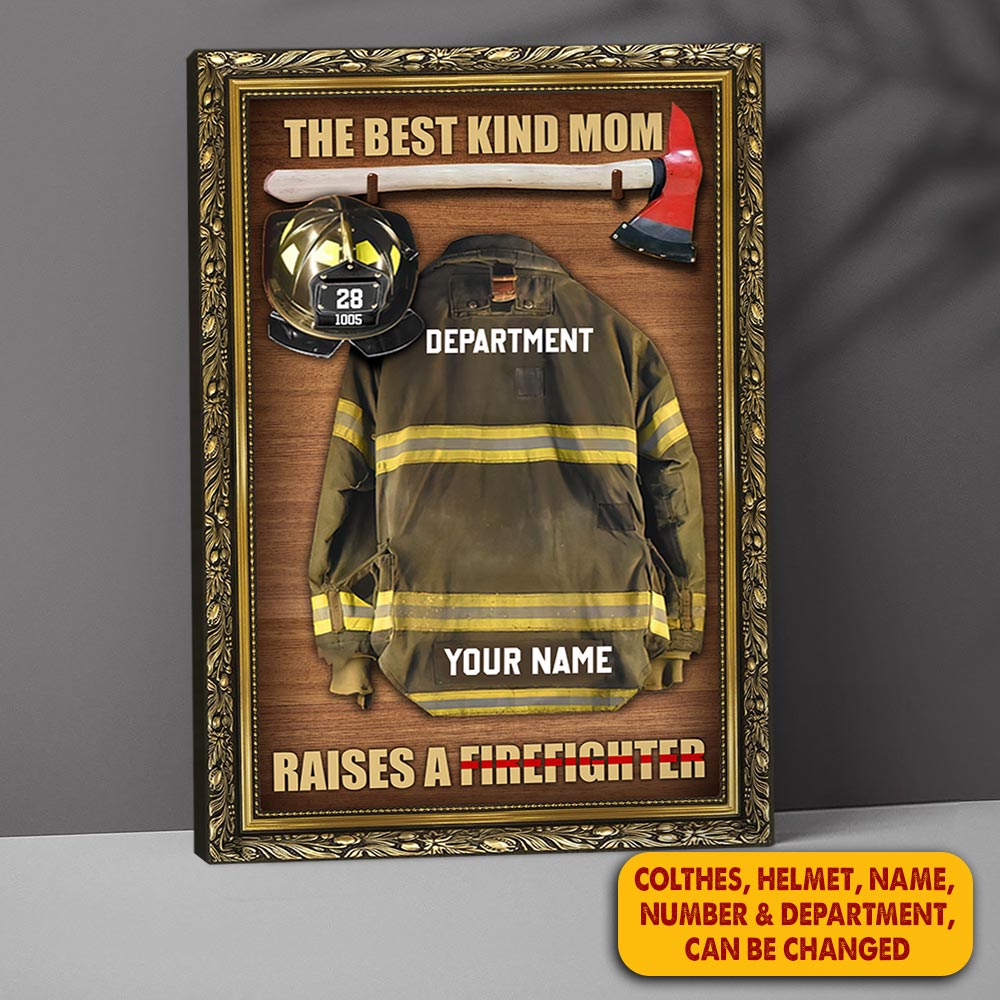 The Best Kind Mom Raises A Firefighter Personalized Firefighter Armor Clothes And Helmet Canvas & Poster Prints