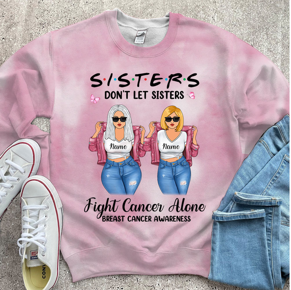 Sisters Don't Let Sisters Fight Cancer Alone, Personalized All Over Print Shirts For Best Friends/ Beloved Sisters, Name & Character Can Be Changed