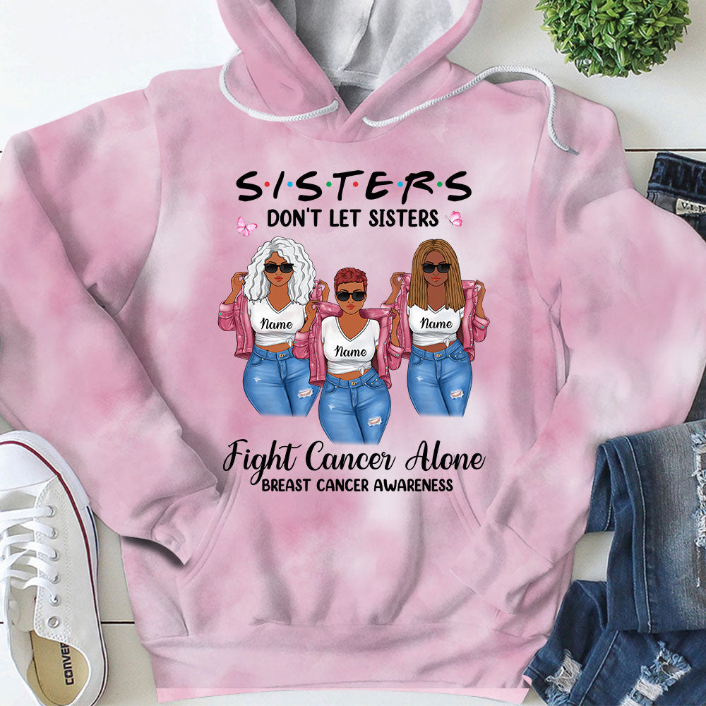 Sisters Don't Let Sisters Fight Cancer Alone, Personalized All Over Print Shirts For Best Friends/ Beloved Sisters, Name & Character Can Be Changed