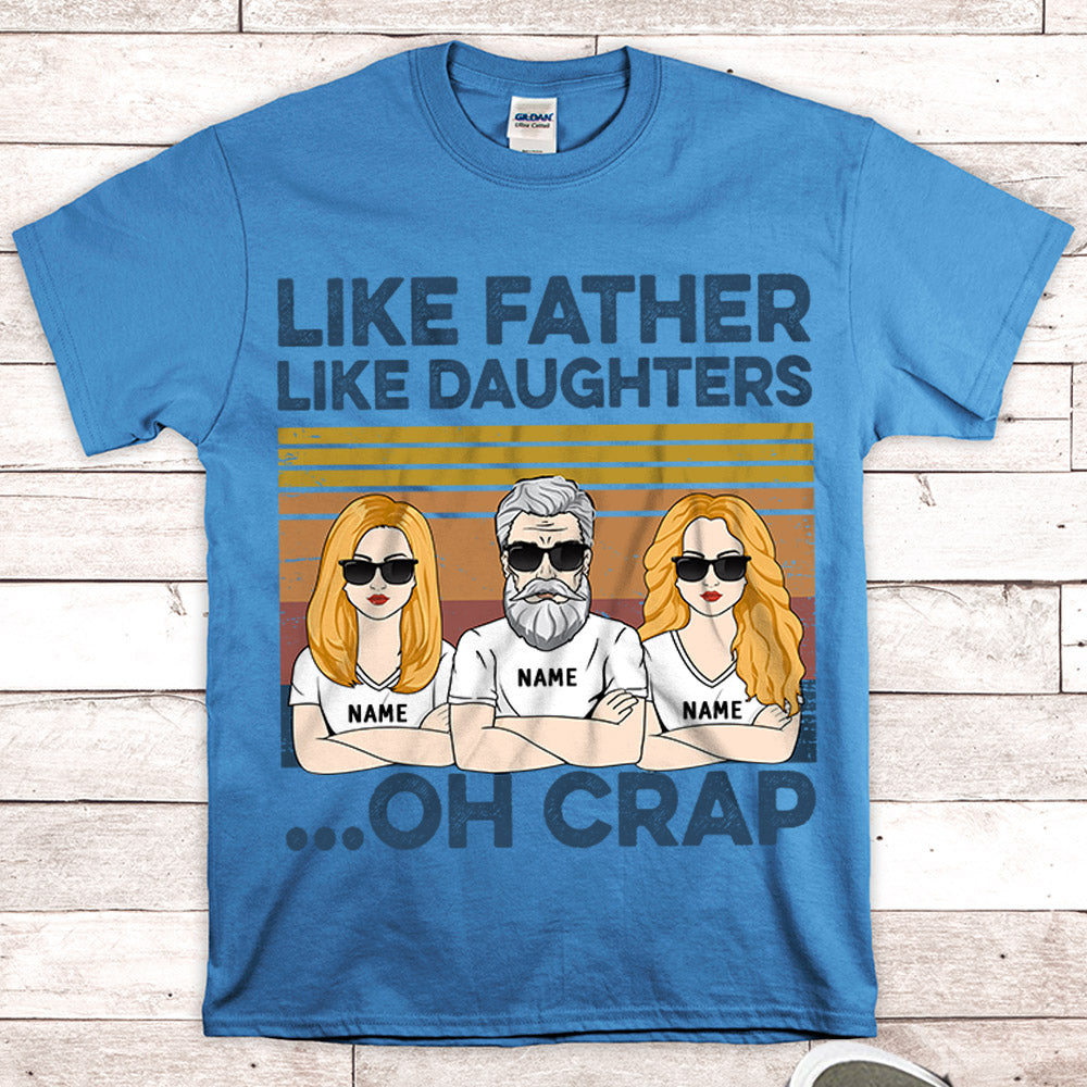 Like Father Like Daughters... Oh Crap Personalized Shirts, Gift For Dad From Daughter, Name & Character Can Be Changed