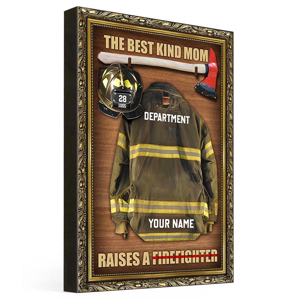 The Best Kind Mom Raises A Firefighter Personalized Firefighter Armor Clothes And Helmet Canvas & Poster Prints