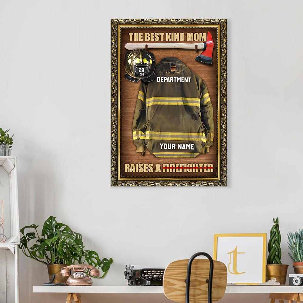 The Best Kind Mom Raises A Firefighter Personalized Firefighter Armor Clothes And Helmet Canvas & Poster Prints