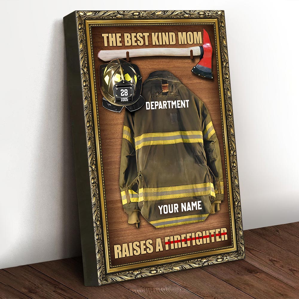 The Best Kind Mom Raises A Firefighter Personalized Firefighter Armor Clothes And Helmet Canvas & Poster Prints