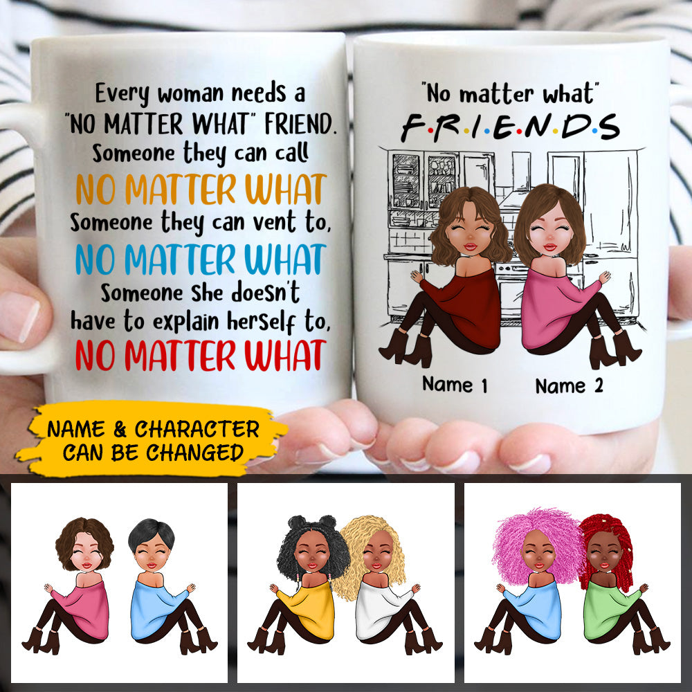 No Matter What Friend, Two Sisters Smile Personalized Mug For Your Beloved Ones, Names & Characters Can Be Changed