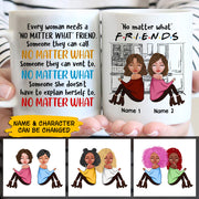 No Matter What Friend, Two Sisters Smile Personalized Mug For Your Beloved Ones, Names & Characters Can Be Changed
