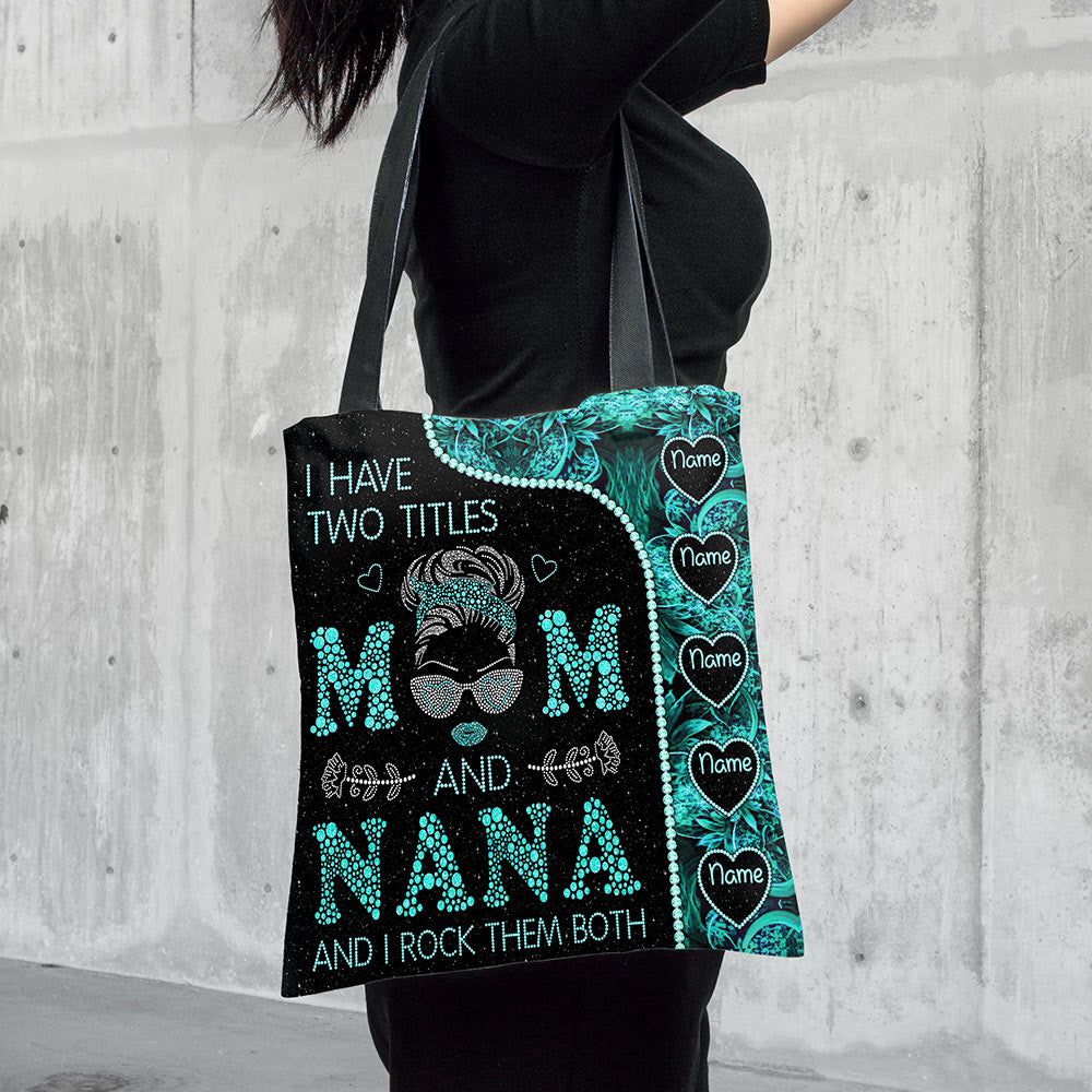I Have Two Titles Mom And Nana And I Rock Them Both Blink Printed Personalized Tote Bag For Grandma, Nana, Gigi